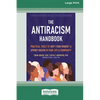 The Antiracism Handbook: Practical Tools to Shift Your Mindset and Uproot Racism in Your Life and Community [Large Print 16 Pt Edition] - Paperback