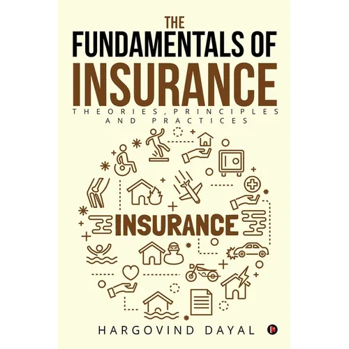 The Fundamentals of Insurance: Theories, Principles and Practices - Paperback