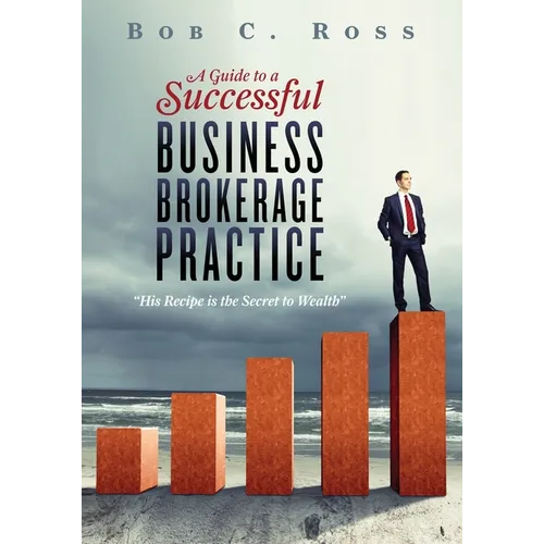 A Guide to a Successful Business Brokerage Practice - Paperback