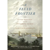 Fluid Frontier: Slavery, Resistance, and the Underground Railroad in the Detroit River Borderland - Paperback