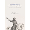 Radical Warrior: August Willich's Journey from German Revolutionary to Union General - Hardcover