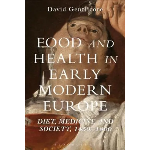 Food and Health in Early Modern Europe: Diet, Medicine and Society, 1450-1800 - Paperback