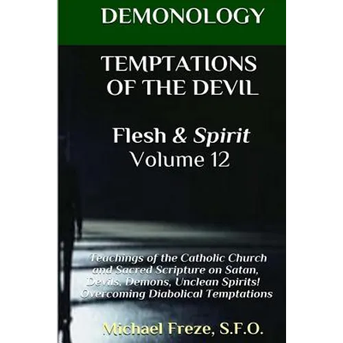 DEMONOLOGY TEMPTATIONS OF THE DEVIL Flesh & Spirit: Satan, Demons, & Evil Spirits - Paperback