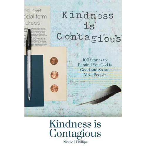 Kindness is Contagious: 100 Stories to Remind You God is Good and So are Most People - Paperback