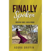 Finally Spoken: Creative Voice, Loud & Proud - Paperback