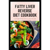 Fatty Liver Reverse Diet Cookbook: simple health guide diet cookbook recipes for reversing fatty liver diseases and proper healthy living life style. - Paperback