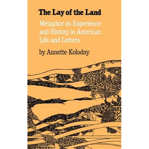 The Lay of the Land: Metaphor as Experience and History in American Life and Letters - Paperback