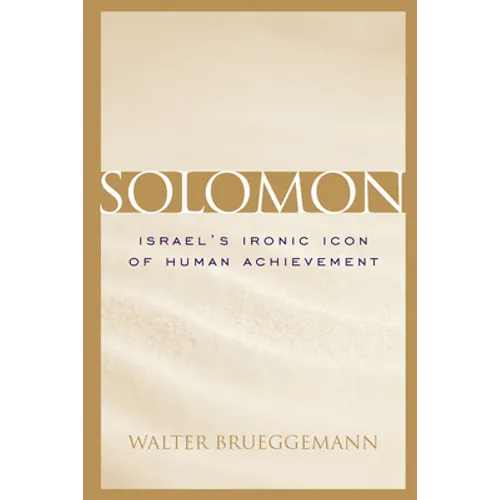 Solomon: Israel's Ironic Icon of Human Achievement - Hardcover