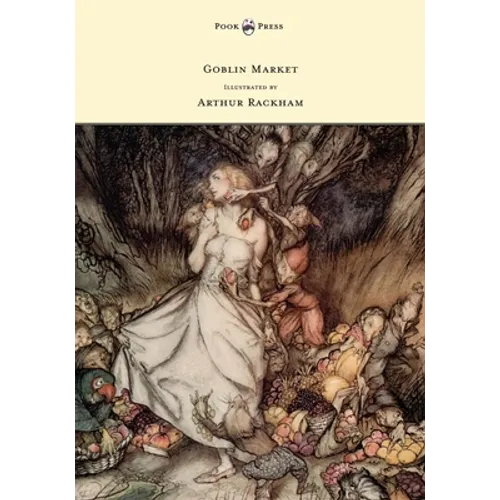 Goblin Market - Illustrated by Arthur Rackham - Paperback