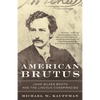 American Brutus: John Wilkes Booth and the Lincoln Conspiracies - Paperback