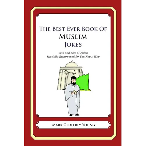 The Best Ever Book of Muslim Jokes: Lots and Lots of Jokes Specially Repurposed for You-Know-Who - Paperback