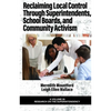 Reclaiming Local Control Through Superintendents, School Boards, and Community Activism - Hardcover
