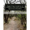 Supporting Caregivers of Children with Fetal Alcohol Spectrum Disorders - Paperback