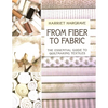 From Fiber to Fabric: The Essential Guide to Quiltmaking Textiles - Paperback