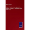 Report of the Commission appointed to Examine the System of Constructing Boats by Machinery - Hardcover