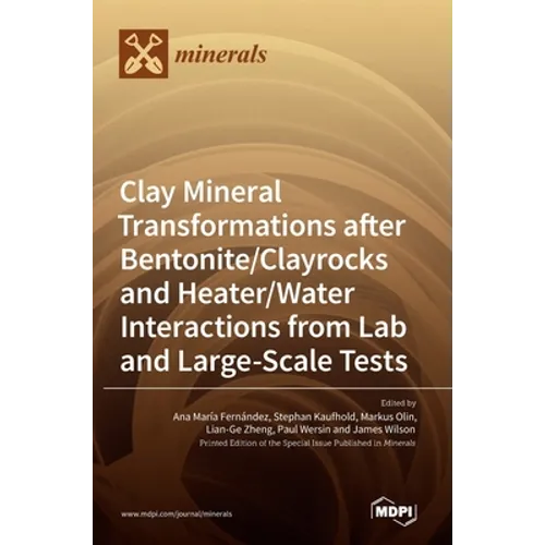 Clay Mineral Transformations after Bentonite/Clayrocks and Heater/Water Interactions from Lab and Large-Scale Tests - Hardcover