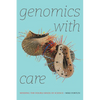 Genomics with Care: Minding the Double Binds of Science - Paperback
