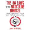 The 88 Laws Of The Masculine Mindset: How To Elevate Your Life To The Next Level - Paperback