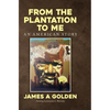 From the Plantation to Me an American Story - Hardcover