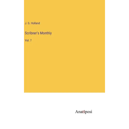 Scribner's Monthly: Vol. 7 - Hardcover