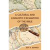 A Cultural and Linguistic Excavation of the Bible - Paperback