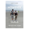 However Long It Takes: "We got this, Mom" - Paperback