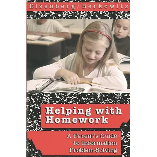 Helping with Homework: A Parent's Guide to Information Problem-Solving - Paperback