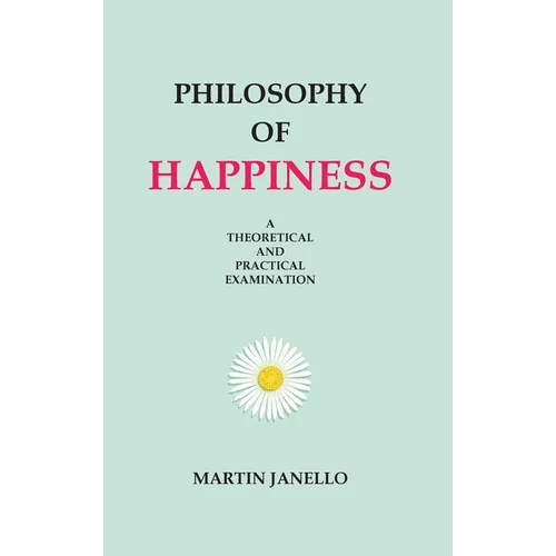 Philosophy of Happiness - Hardcover