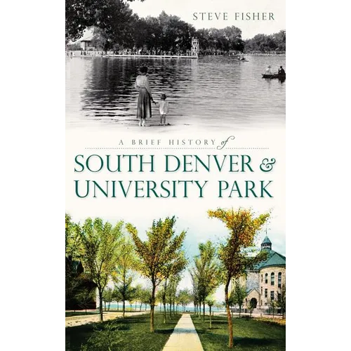 A Brief History of South Denver & University Park - Hardcover