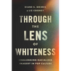 Through the Lens of Whiteness: Challenging Racialized Imagery in Pop Culture - Paperback