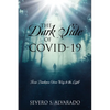 The Dark Side of COVID-19: Toxic Darkness Gives Way to the Light - Paperback