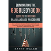 Eliminating the Gobbledygook - Secrets to Writing Plain Language Procedures - Paperback
