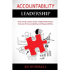 Accountability Leadership: How Great Leaders Build a High Performance Culture of Accountability and Responsibility - Paperback