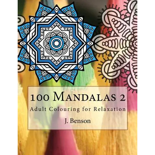 100 Mandalas 2: Adult Colouring for Relaxation - Paperback