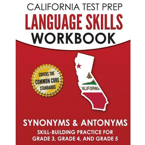 CALIFORNIA TEST PREP Language Skills Workbook Synonyms & Antonyms: Skill-Building Practice for Grade 3, Grade 4, and Grade 5 - Paperback