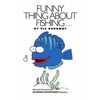 Funny Thing About Fishing - Paperback