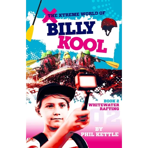 Whitewater Rafting: Book 2: The Xtreme World of Billy Kool - Paperback