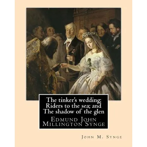The tinker's wedding; Riders to the sea; and The shadow of the glen. By: John M. Synge: The Tinker's Wedding is a two-act play by the Irish playwright - Paperback