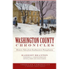 Washington County Chronicles: Historic Tales from Southwestern Pennsylvania - Hardcover