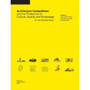 Architecture Competitions and the Production of Culture, Quality and Knowledge: An International Inquiry - Hardcover