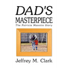 Dad's Masterpiece: The Patricia Masotto Story - Hardcover