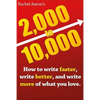 2k to 10k: Writing Faster, Writing Better, and Writing More of What You Love - Paperback
