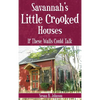Savannah's Little Crooked Houses: If These Walls Could Talk - Hardcover