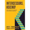 Intercessors, Ascend!: The Mandate to Posture for Kingdom Purpose - Paperback