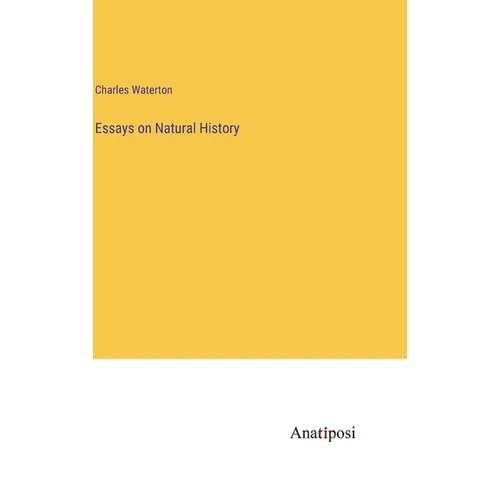 Essays on Natural History - Hardcover
