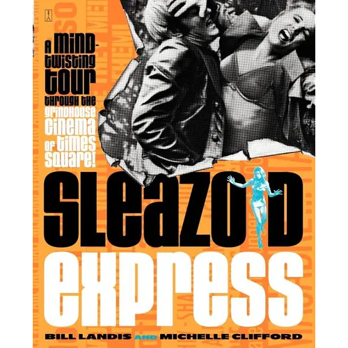 Sleazoid Express: A Mind-Twisted Tour Though the Grindhouse Cinema of Times Square - Paperback