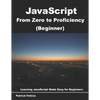 JavaScript from Zero to Proficiency (Beginner): Learn Javascript for Beginners step-by-step - Paperback