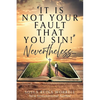 "It Is Not Your Fault That You Sin!" Nevertheless... - Paperback