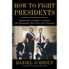 How to Fight Presidents: Defending Yourself Against the Badasses Who Ran This Country - Paperback