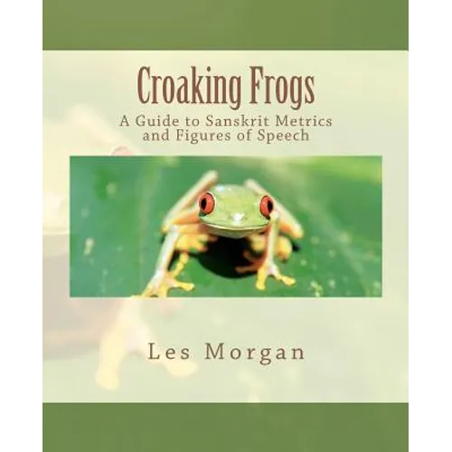 Croaking Frogs: A Guide to Sanskrit Metrics and Figures of Speech - Paperback